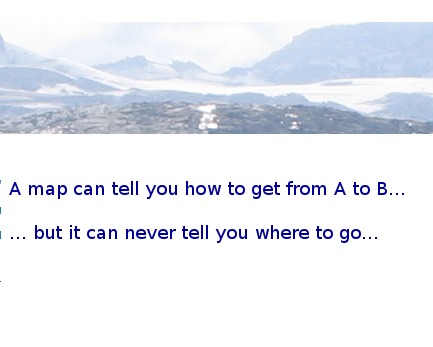 Science is like a map; it can tell us how to get to a given place, but it cannot tell us where to go. (Max Weber)